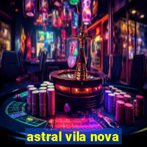 astral vila nova